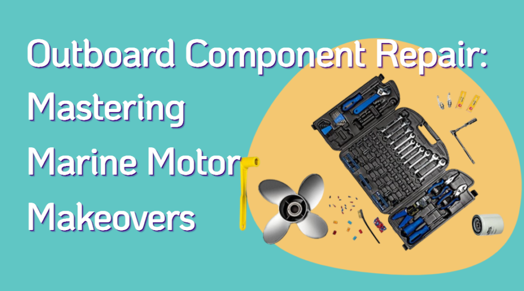 Outboard Component Repair